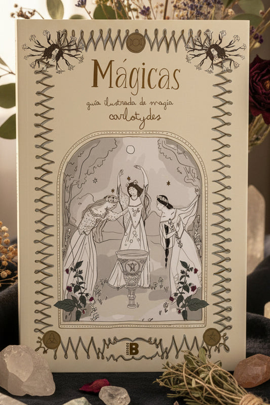 Mágicas · Guía Ilustrada de Magia, Rituales, Tarot y Brujería